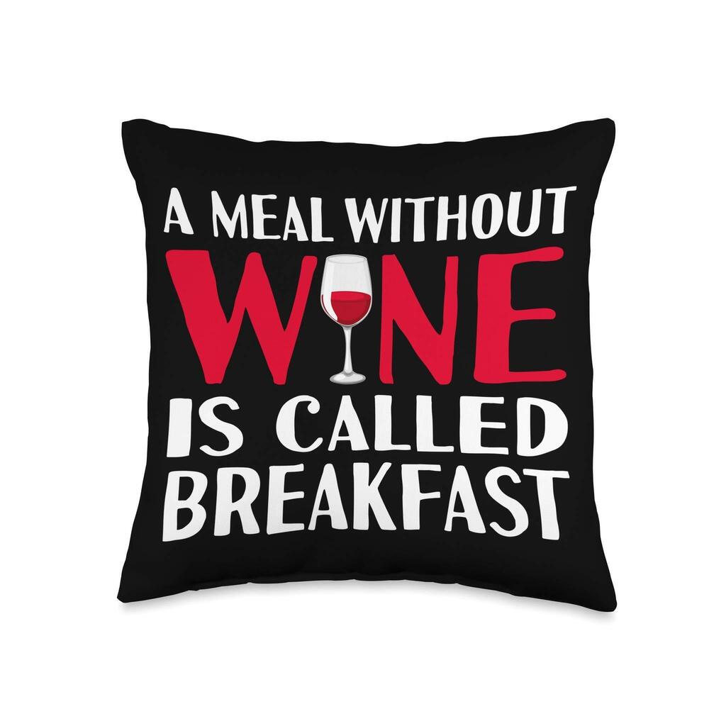 5875 A meal without wine is called breakfast hilarious design Throw Pillow